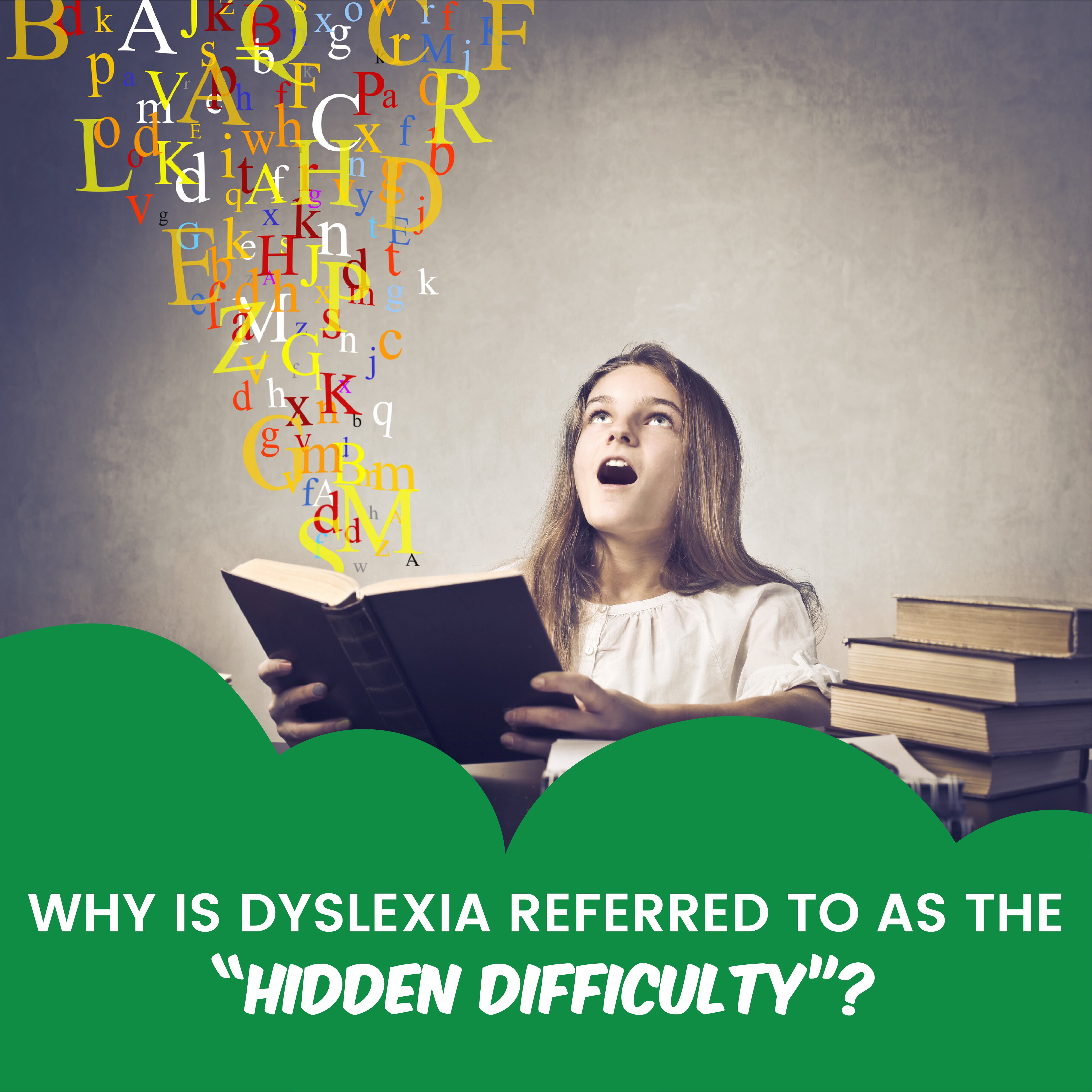 Why is dyslexia referred to as the "hidden difficulty"?